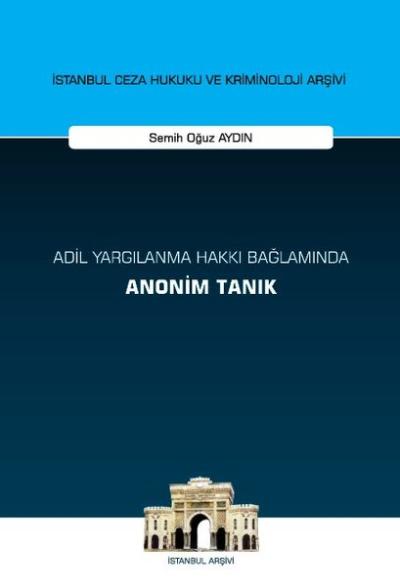 Adil Yargılanma Hakkı Bağlamında Anonim Tanık Semih Oğuz Aydın