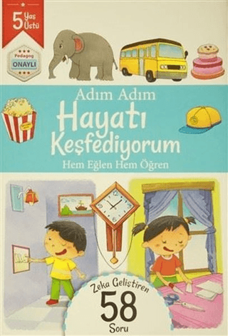 Adım Adım Hayatı Keşfediyorum 5 Yaş - Zeka Geliştiren 58 Soru Kolektif