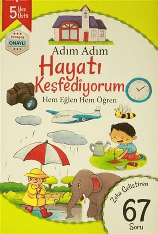 Adım Adım Hayatı Keşfediyorum 5 Yaş - Zeka Geliştiren 67 Soru Kolektif