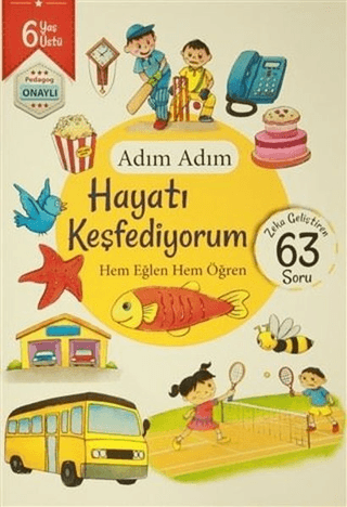 Adım Adım Hayatı Keşfediyorum 6 Yaş - Zeka Geliştiren 63 Soru Kolektif