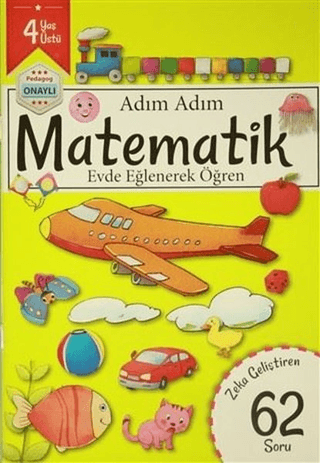 Adım Adım Matematik 4 Yaş - Zeka Geliştiren 62 Soru Kolektif