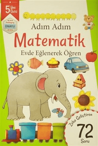 Adım Adım Matematik 5 Yaş - Zeka Geliştiren 72 Soru Kolektif