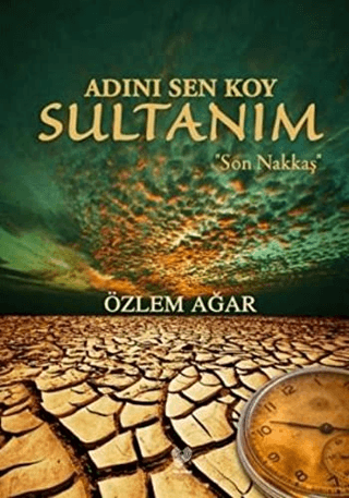 Adını Sen Koy Sultanım - Son Nakkaş Özlem Ağar