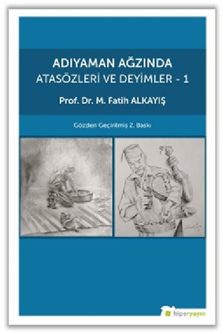 Adıyaman Ağzında Atasözleri ve Deyimler - 1 M. Fatih Alkayış