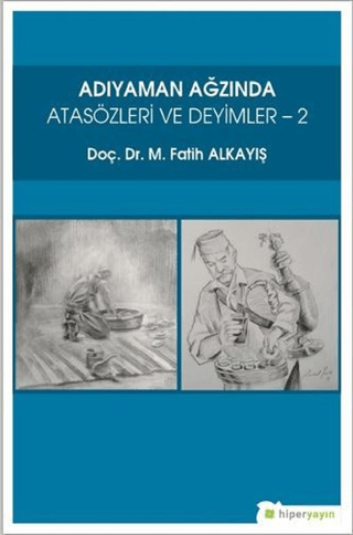 Adıyaman Ağzında Atasözleri ve Deyimler 2 M. Fatih Alkayış