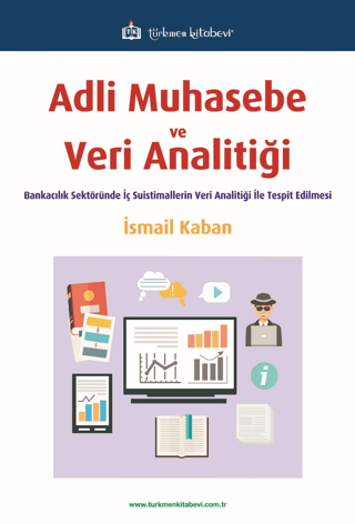 Adli Muhasebe ve Veri Analitiği - Bankacılık Sektöründe İç Suistimalle