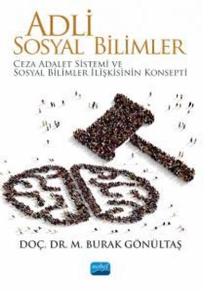 Adli Sosyal Bilimler - Ceza Adalet Sistemi ve Sosyal Bilimler İlişkisi