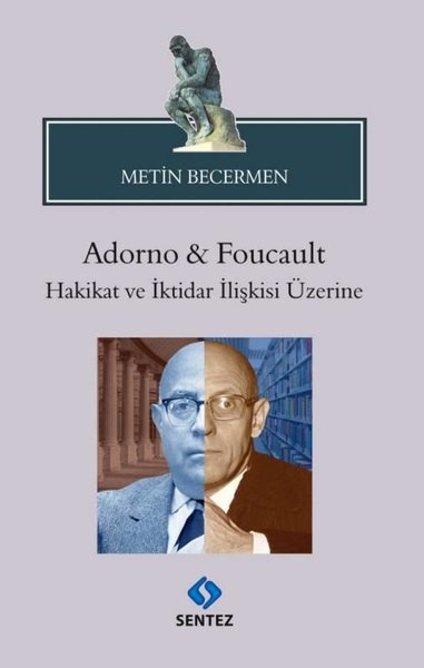 Adorno & Foucault Hakikat ve İktidar İlişkisi Üzerine Metin Becermen