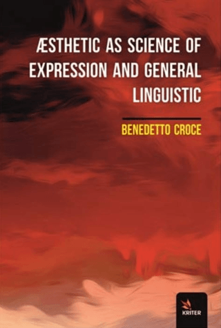 Æsthetic As Science Of Expression And General Linguistic Benedetto Cro