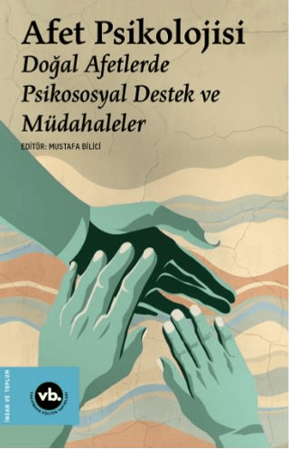 Afet Psikolojisi - Doğal Afetlerde Psikososyal Destek ve Müdahaleler K