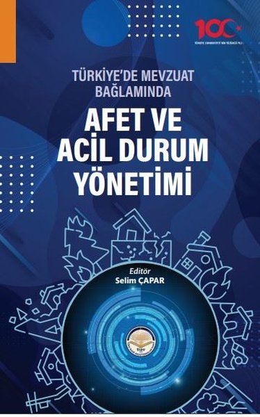 Afet ve Acil Durum Yönetimi - Türkiye'de Mevzuat Bağlamında Kolektif