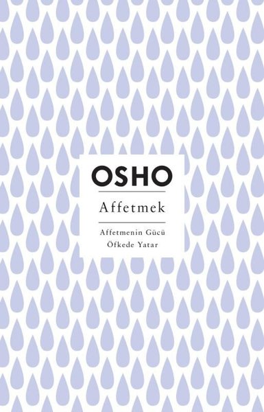 Affetmek - Affetmenin Gücü Öfkede Yatar Osho