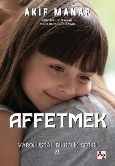 Affetmek - Varoluşsal Bilgelik Serisi 21 Akif Manaf