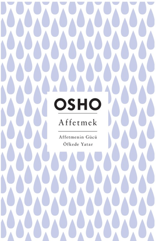 Affetmek - Affetmenin Gücü Öfkede Yatar Osho