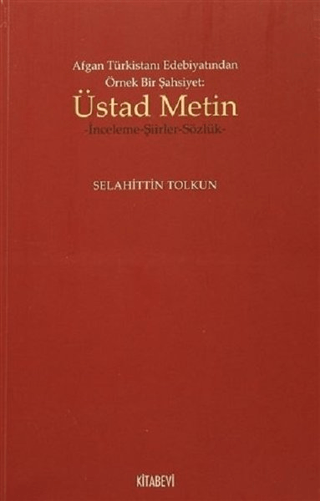 Afgan Türkistan Edebiyatından Örnek Bir Şahsiyet - Üstad Metin Selahit