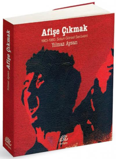 Afişe Çıkmak / 1963-1980 Solun Görsel Serüveni %27 indirimli Yılmaz Ay