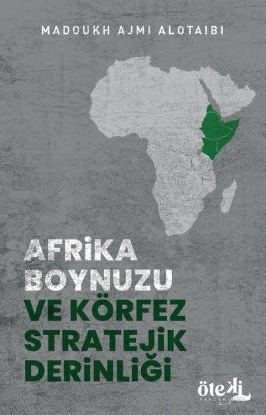 Afrika Boynuzu ve Körfez Stratejik Derinliği Madoukh Ajmi Alotaibi