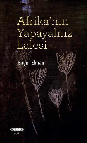 Afrika'nın Yapayalnız Lalesi Engin Elman