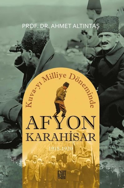 Afyonkarahisar 1918-1920 - Kuva-yı Milliye Döneminde Ahmet Altıntaş