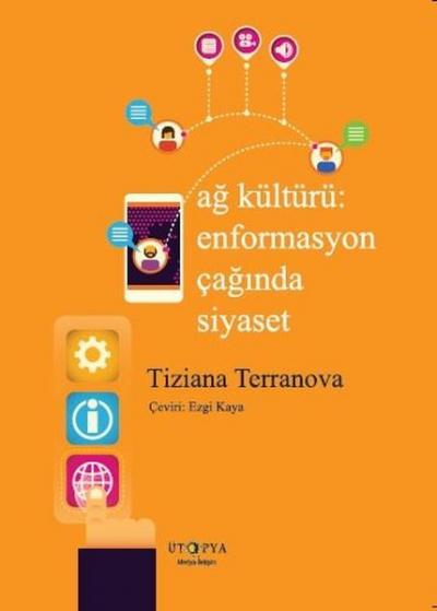 Ağ Kültürü Enformasyon Çağında Siyaset Tiziana Terranova