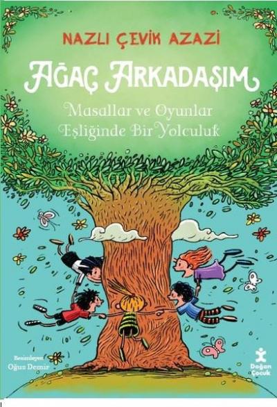 Ağaç Arkadaşım - Masallar ve Oyunlar Eşliğinde Bir Yolculuk Nazlı Çevi