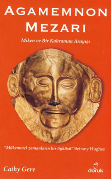 Agamemnon Mezarı - Miken ve Bir Kahraman Arayışı Cathy Gere