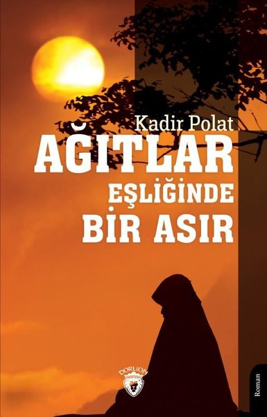 Ağıtlar Eşliğinde Bir Asır Kadir Polat