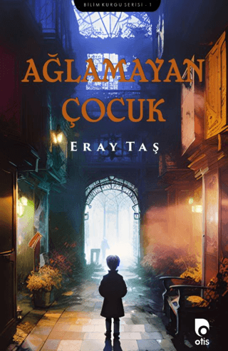 Ağlamayan Çocuk - Bilim Kurgu Serisi 1 Eray Taş