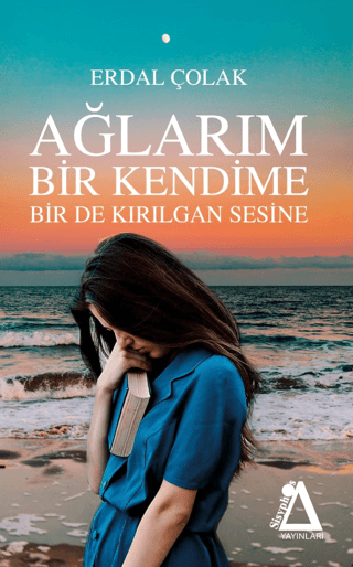 Ağlarım Bir Kendime Bir De Kırılgan Sesine Erdal Çolak