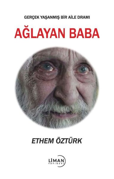 Ağlayan Baba - Gerçek Yaşanmış Bir Aile Dramı Ethem Öztürk