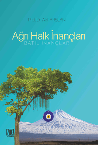 Ağrı Halk İnançları - Batıl İnançlar Akif Arslan