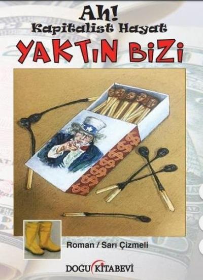 Ah! Kapitalist Hayat Yaktın Bizi Sarı Çizmeli