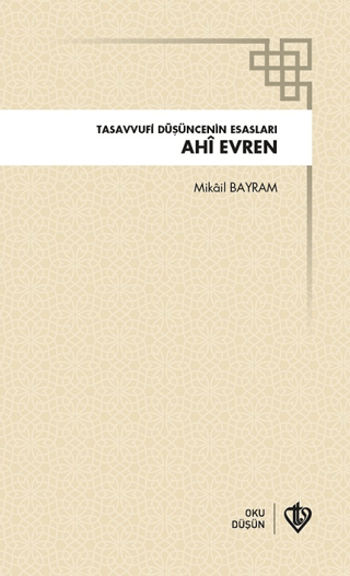 Ahi Evren Tasavvufi Düşüncenin Esasları Mikail Bayram