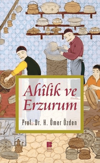 Ahilik ve Erzurum H. Ömer Özden