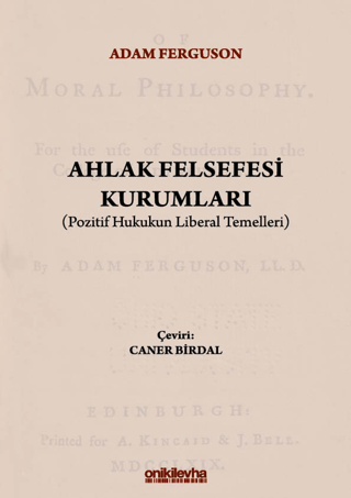 Ahlak Felsefesi Kurumları - Pozitif Hukukun Liberal Temelleri Adam Fer