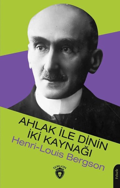 Ahlak ile Dinin İki Kaynağı Henri Louis Bergson