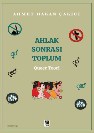 Ahlak Sonrası Toplum – Queer Teori Ahmet Hakan Çakıcı