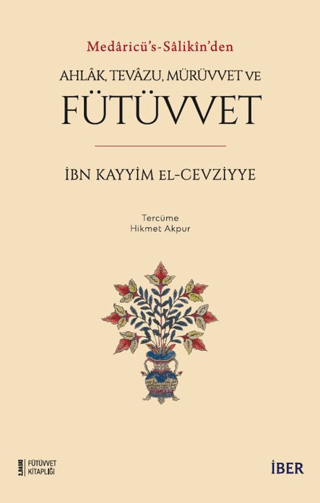 Medaricü's - Salikin'den Ahlak Tevazu Mürüvvet ve Fütüvvet İbn Kayyim 