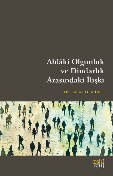 Ahlaki Olgunluk ve Dindarlık Arasındaki İlişki Emine Demirci