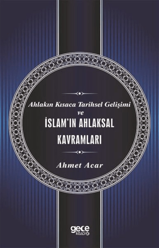 Ahlakın Kısaca Tarihsel Gelişimi ve İslam'ın Ahlaksal Kavramları Ahmet