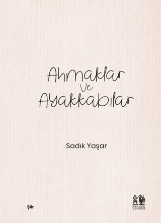 Ahmaklar ve Ayakkabılar Sadık Yaşar