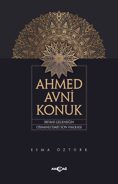 Ahmed Avni Konuk - İrfani Geleneğin Osmanlı'daki Son Halkası Esma Öztü