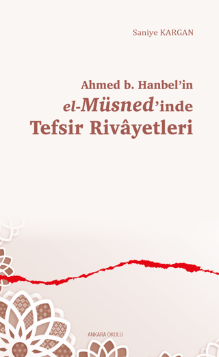 Ahmed b. Hanbel’in el-Müsned’inde Tefsir Rivayetleri Saniye Kargan