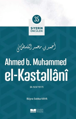 Ahmed B. Muhammed El - Kastallani - Siyerin Öncüleri 35 Büşra Sıdıka K