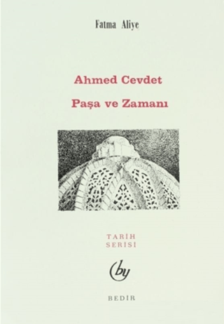 Ahmed Cevdet Paşa ve Zamanı Fatma Aliye Topuz