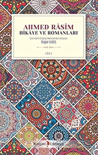 Ahmed Rasim - Hikaye ve Romanları Cilt 1 Özgür İldeş