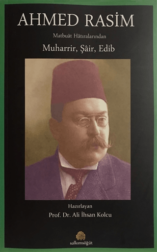 Ahmed Rasim Matbuat Hatıralarından Muharrir, Şair, Edib Ali İhsan Kolc