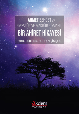 Ahmet Behcet ve Mesrur ve Makrur Romanı Bir Ahiret Hikayesi Sultan Şim