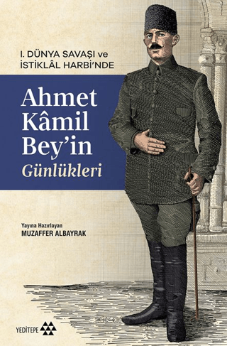 1. Dünya Savaşı ve İstiklal Harbi'nde Ahmet Kamil Bey'in Günlükleri Mu