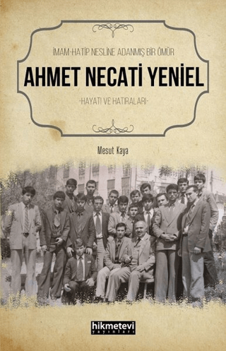 Ahmet Necati Yeniel - İmam-Hatip Nesline Adanmış Bir Ömür Mesut Kaya